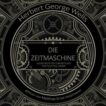 [German] - Die Zeitmaschine: Deutsche OriginalFassung von Felix Paul Grewe aus dem Jahr 1904