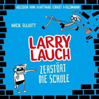 [German] - Larry Lauch zerstört die Schule: Willkommen in der übelsten Klasse aller Zeiten!