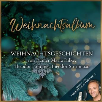 [German] - Weihnachtsalbum: Weihnachtsgeschichten von Rainer Maria Rilke, Theodor Storm, Theodor Fontane u.a.