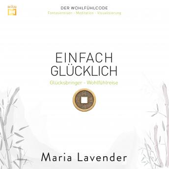 [German] - Einfach Glücklich: Glücksbringer - Wohlfühlreise: Der Wohlfühlcode