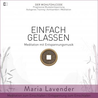 [German] - Einfach Gelassen | Meditation mit Entspannungsmusik | Meditation zum Einschlafen | Entspannung zum Einschlafen: DER WOHLFÜHLCODE | Progressive Muskelentspannung | Autogenes Training | Achtsamkeit | Meditation