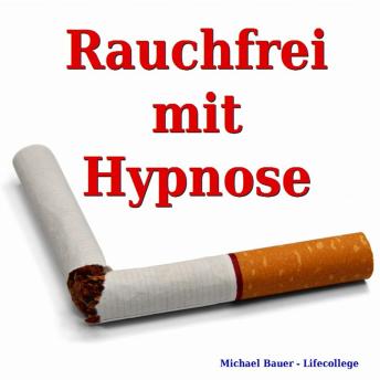 [German] - Rauchfrei mit Hypnose: Das Unterbewusstsein erfolgreich anleiten, dauerhaft aufhören zu rauchen