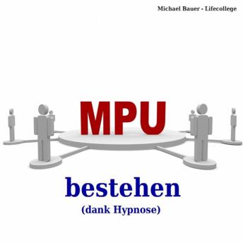[German] - MPU bestehen (dank Hypnose): In Tance erfolgreich das Unterbewusstsein nutzen - perfekte Vorbereitung zur MPU