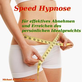 [German] - Speed-Hypnose für effektives Abnehmen und Erreichen des persönlichen Idealgewichts: Das Unterbewusstsein nutzen, um dauerhaft abzunehmen