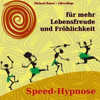 [German] - Speed-Hypnose für mehr Lebensfreude und Fröhlichkeit
