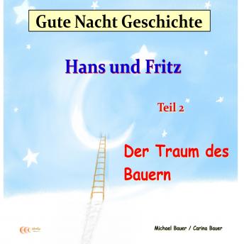 [German] - Gute-Nacht-Geschichte: Hans und Fritz - Der Traum des Bauern: Wunderschöne Einschlafgeschichte für Kinder bis 12 Jahren