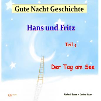 [German] - Gute-Nacht-Geschichte: Hans und Fritz - Der Tag am See: Wunderschöne Einschlafgeschichte für Kinder bis 12 Jahren - Teil 3