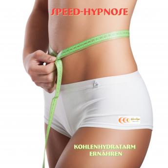 [German] - Speed-Hypnose - kohlenhydratarm ernähren: Die bewährte Hypnose für kohlenhydratarme Ernährung