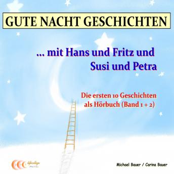 [German] - Gute-Nacht-Geschichten: Hans und Fritz mit Susi und Petra - Band 1 und Band 2: Wunderschöne Einschlafgeschichten für Kinder bis 12 Jahren