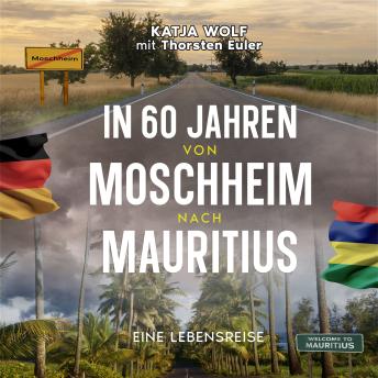 [German] - In 60 Jahren von Moschheim nach Mauritius: Eine Lebensreise