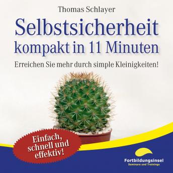 [German] - Selbstsicherheit - kompakt in 11 Minuten: Erreichen Sie mehr durch simple Kleinigkeiten!