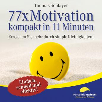 [German] - 77 x Motivation - kompakt in 11 Minuten: Erreichen Sie mehr durch simple Kleinigkeiten!