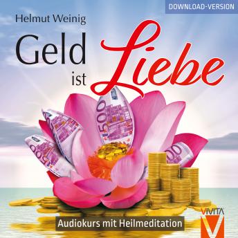 [German] - Geld ist Liebe: Audiokurs mit Heilmeditation