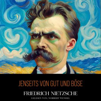 [German] - Jenseits von Gut und Böse: Vorspiel einer Philosophie der Zukunft