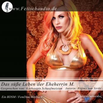 [German] - Das süße Leben der Eheherrin M.: Ein BDSM / FemDom Roman