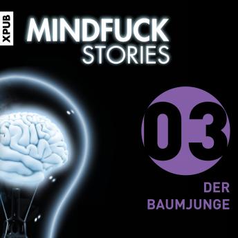 [German] - Mindfuck Stories - Folge 3: Der Baumjunge