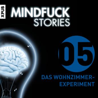 [German] - Mindfuck Stories - Folge 5: Das Wohnzimmerexperiment