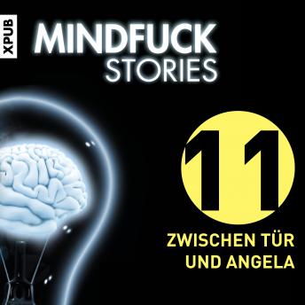 [German] - Mindfuck Stories - Folge 11: Zwischen Tür und Angela
