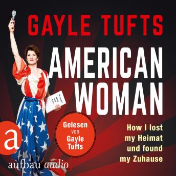 [German] - American Women - How I lost my Heimat und found my Zuhause (Gekürzt)