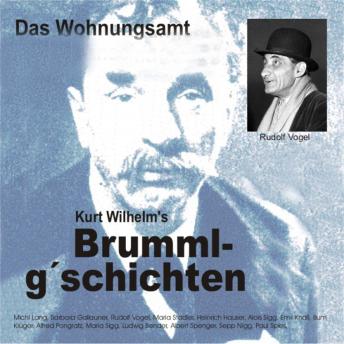 [German] - Brummlg'schichten  'Das Wohnungsamt': Kurt Wilhelm's Brummlg'schichten