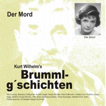 [German] - Brummlg'schichten  Der Mord: Kurt Wilhelm's Brummlg'schichten