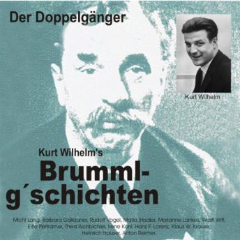 [German] - Brummlg'schichten  Der Doppelgänger: Kurt Wilhelm's Brummlg'schichten