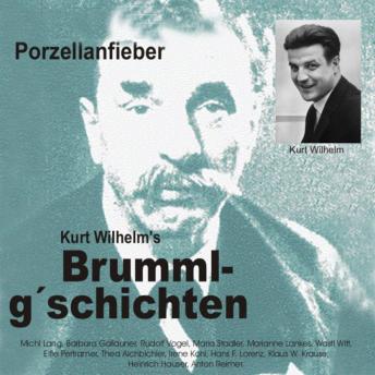 [German] - Brummlg'schichten  Porzellanfieber: Kurt Wilhelm's Brummlg'schichten