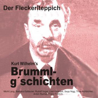 [German] - Brummlg'schichten Der Fleckerlteppich: Kurt Wilhelm's Brummlg'schichten