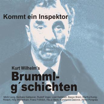 [German] - Brummlg'schichten Kommt ein Inspektor: Kurt Wilhelm's Brummlg'schichten