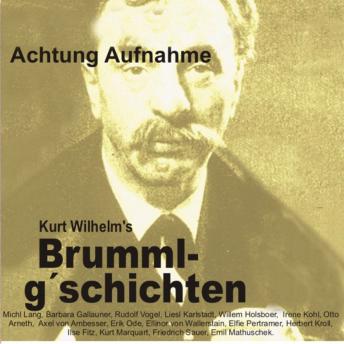 [German] - Brummlg'schichten Achtung Aufnahme: Kurt Wilhelm's Brummlg'schichten