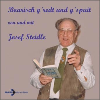 [German] - Boarisch g'redt und g'spuit von und mit Josef Steidle