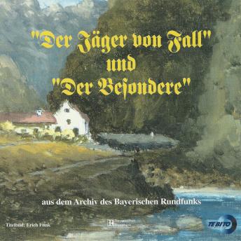 Download 'Der Jäger von Fall' und 'Der Besondere': aus dem Archiv des Bayerischen Rundfunks by Ludwig Ganghofer