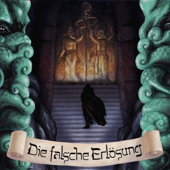 [German] - Die falsche Erlösung: Ein Hörspiel in drei Akten - frei nach H. P. Lovecraft