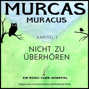 [German] - Murcas Muracus - Nicht zu überhören: Kapitel 1