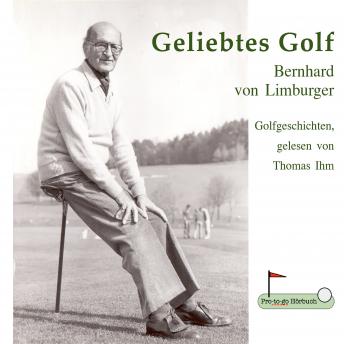 [German] - Geliebtes Golf: Golfgeschichten, gelesen von Thomas Ihm