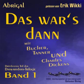 [German] - Das war's dann mit Bucher, Tanner und Charles Dickens: Drittletzter Teil der Daswarsdann-Trilogie - BAND 1