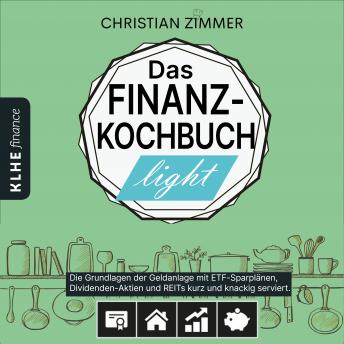 [German] - Das Finanz-Kochbuch Light: Die Grundlage der Geldanlage mit ETF-Sparplänen, Dividenden-Aktien, REITs kurz und knackig serviert