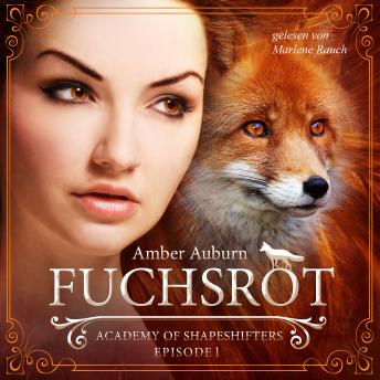 [German] - Fuchsrot, Episode 1 - Fantasy-Serie: Academy of Shapeshifters