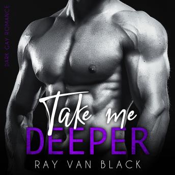 Take me deeper: Dark Gay Romance sample.