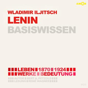 [German] - Wladimir Iljitsch Lenin (1870-1924) - Leben, Werk, Bedeutung - Basiswissen (Ungekürzt)