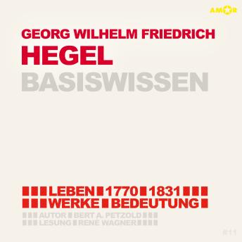 [German] - Georg Friedrich Wilhelm Hegel (1770-1831) - Leben, Werk, Bedeutung - Basiswissen (Ungekürzt)