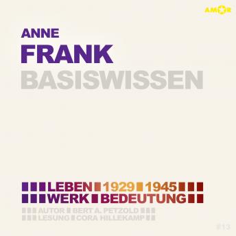 [German] - Anne Frank (1929-1945) - Leben, Werk, Bedeutung - Basiswissen (Ungekürzt)