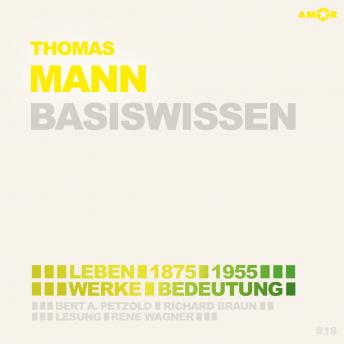 Download Thomas Mann (1875-1955) - Leben, Werk, Bedeutung - Basiswissen (Ungekürzt) by Bert Alexander Petzold