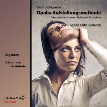 [German] - Die Grundlagen der Opalia Aufstellungsmethode: Erkennen der inneren Teilpersönlichkeiten