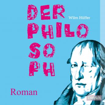 Der Philosoph: Roman, Audio book by Wilm Hüffer