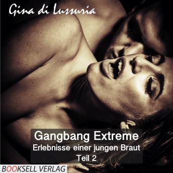 [German] - Erlebnisse einer jungen Braut - Gangbang Extreme, Teil 2