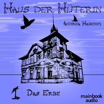 [German] - Haus der Hüterin: Band 1 - Das Erbe: Fantasy-Serie