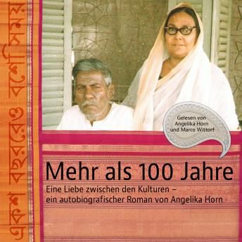 [German] - Mehr als 100 Jahre: Eine Liebe zwischen den Kulturen - ein autobiografischer Roman von Angelika Horn