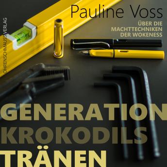 [German] - Generation Krokodilstränen: Über die Machttechniken der Wokeness