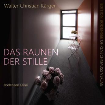 [German] - Das Raunen der Stille: Ein Fall für Kommissar Max Madlener[German] - Das Raunen der Stille: Ein Fall für Kommissar Max Madlener : Walter Christian Kärger